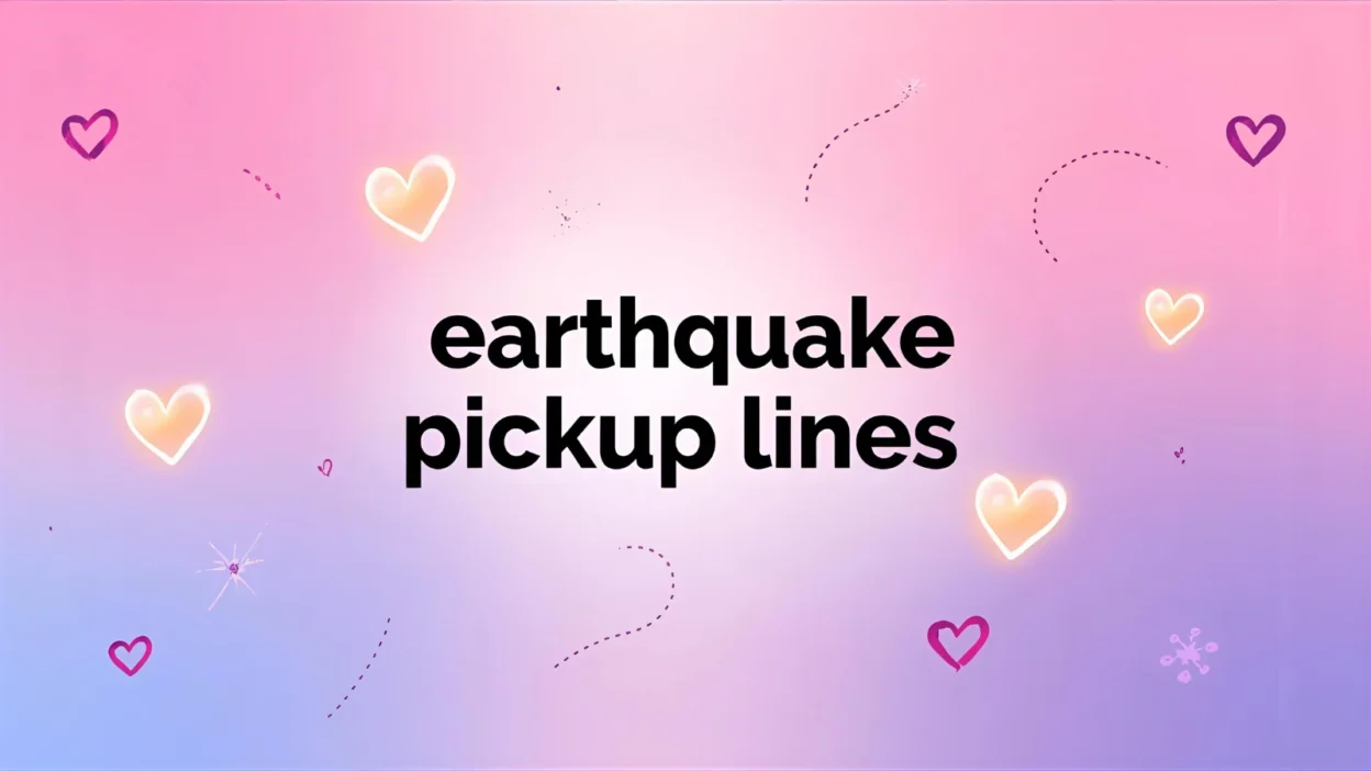 earthquake pickup lines