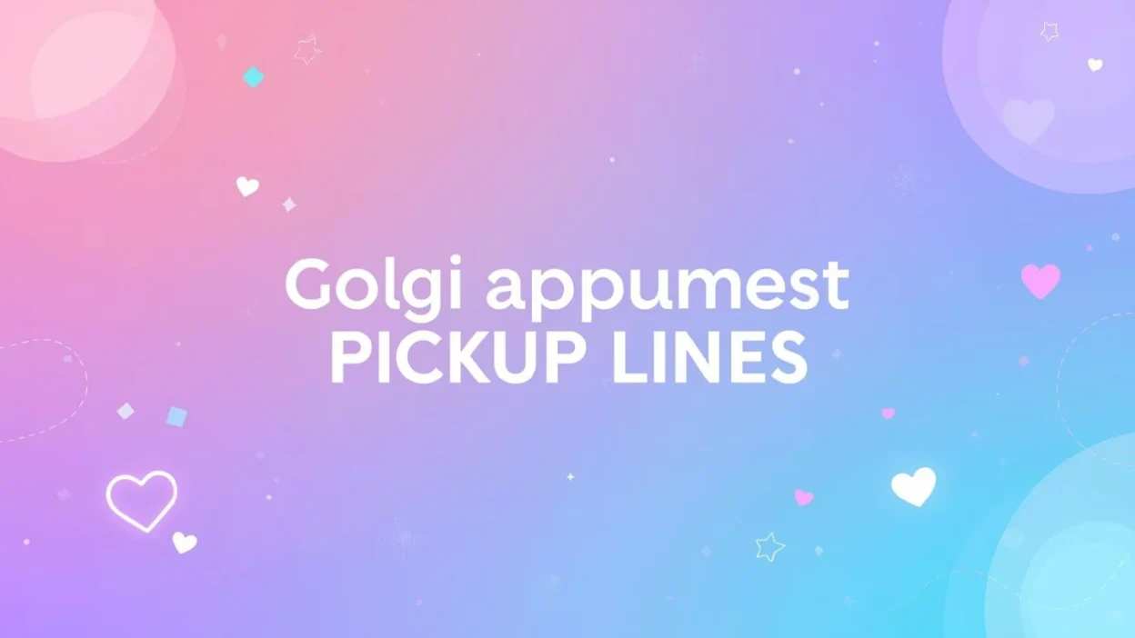 golgi apparatus pickup lines