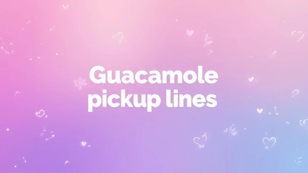guacamole pickup lines