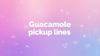 guacamole pickup lines
