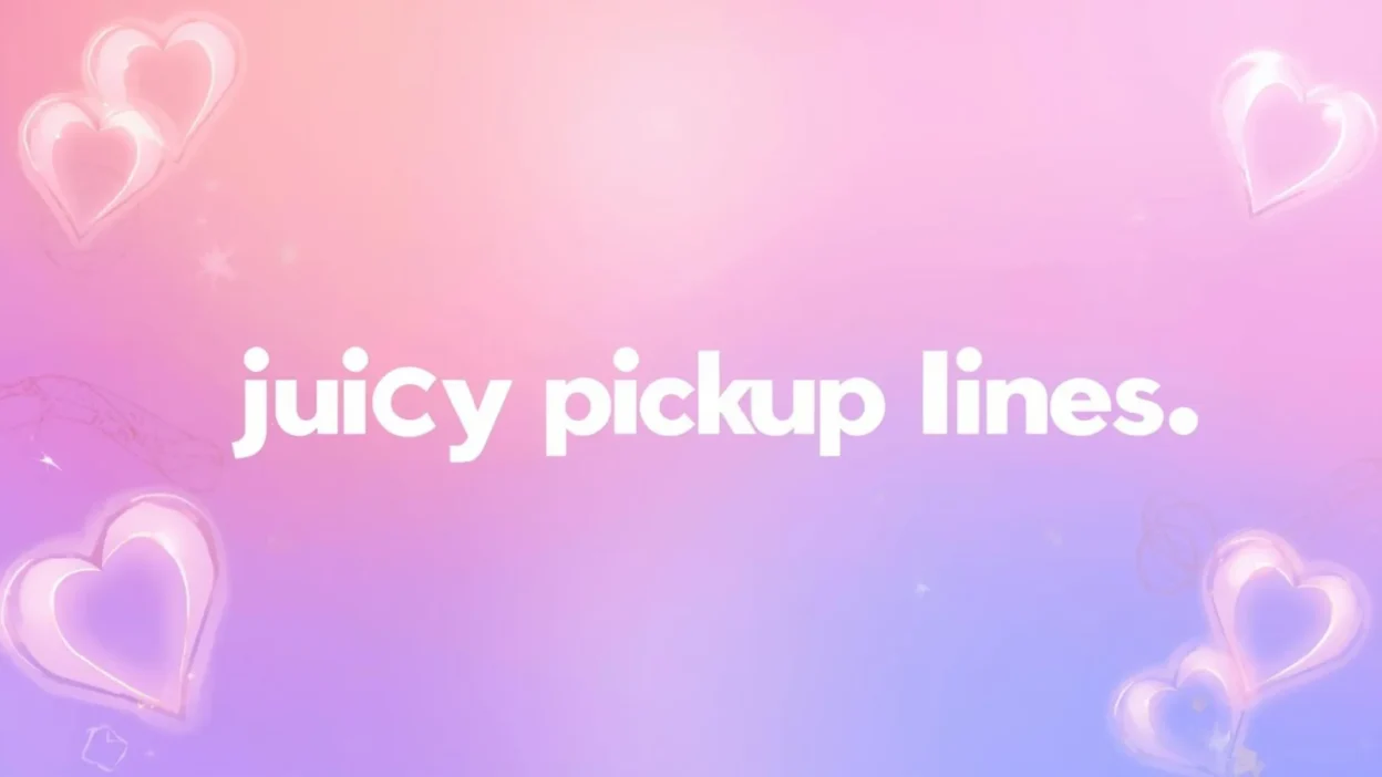 juicy pickup lines