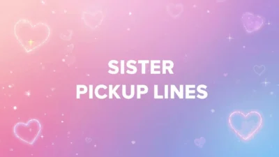 sister pickup lines