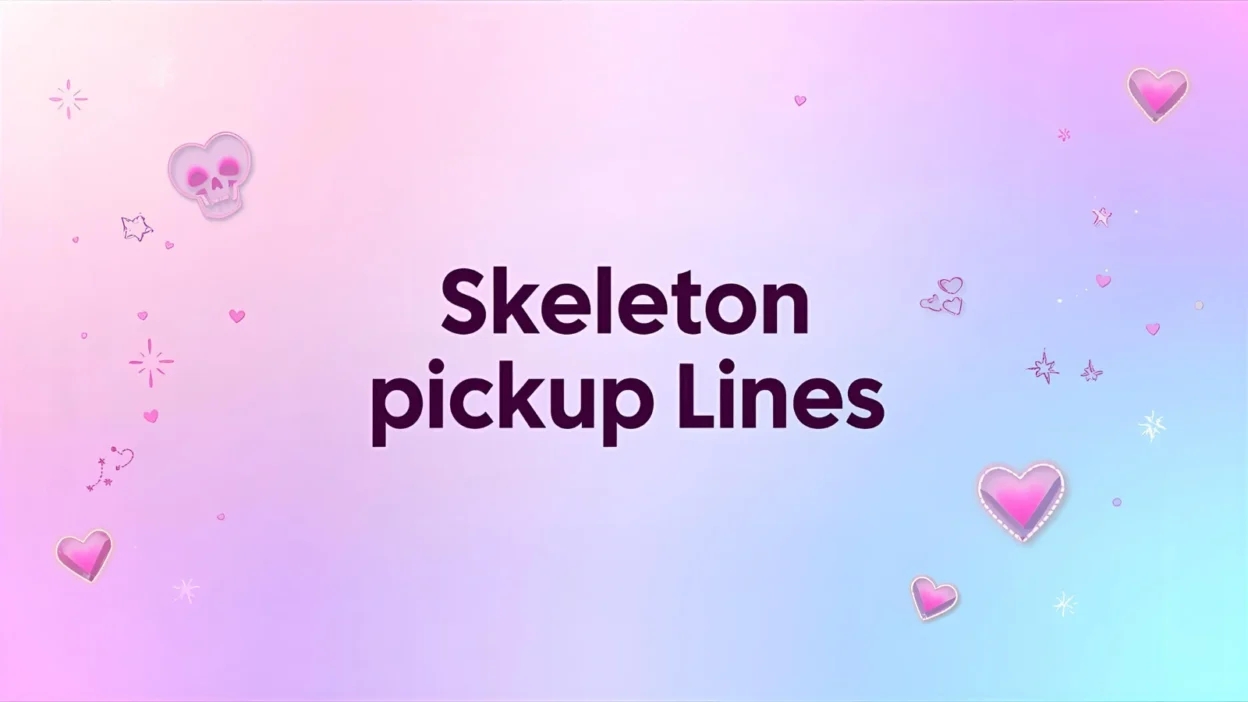 skeleton pickup lines