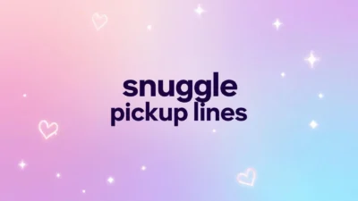 snuggle pickup lines