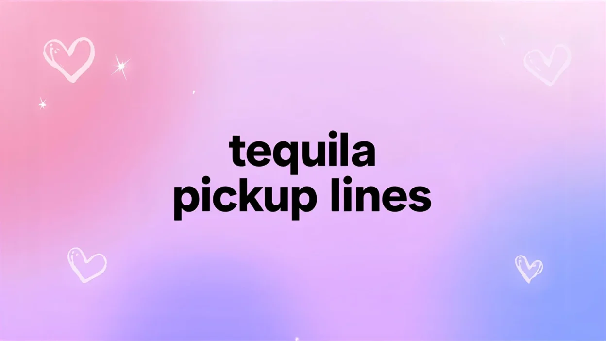tequila pickup lines