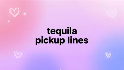 tequila pickup lines